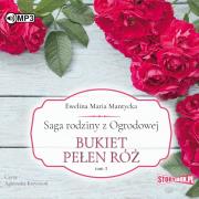 CD MP3 Bukiet pełen róż. Saga rodziny z Ogrodowej. Tom 3. Autor: Mantycka  Ewelina Maria. Dadada.pl Okładka książki CD MP3 Bukiet pełen róż. Saga rodziny z Ogrodowej. Tom 3