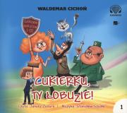 CD MP3 Cukierku, ty łobuzie!. Autor: Cichoń Waldemar. Dadada.pl Okładka książki CD MP3 Cukierku, ty łobuzie!