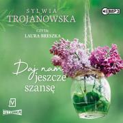 CD MP3 Daj nam jeszcze szansę. Autor: Sylwia Trojanowska. Dadada.pl Okładka książki CD MP3 Daj nam jeszcze szansę