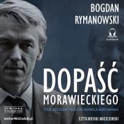 Okładka książki CD MP3 Dopaść Morawieckiego. Życie doczesne i wieczne Kornela buntownika