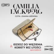 CD MP3 Idziesz do więzienia & Kobiety bez litości. Autor: Läckberg Camilla. Dadada.pl Okładka książki CD MP3 Idziesz do więzienia & Kobiety bez litości
