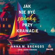 CD MP3 Jak nie być spinką przy krawacie. Autor: Brengos Anna M.. Dadada.pl Okładka książki CD MP3 Jak nie być spinką przy krawacie
