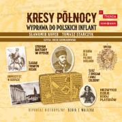 Okładka książki CD MP3 Kresy północy. Wyprawa do polskich Inflant