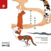 CD MP3 Miasto kotów. 10 niesamowitych opowieści o kotach. Autor:   Praca zbiorowa. Dadada.pl Okładka książki CD MP3 Miasto kotów. 10 niesamowitych opowieści o kotach