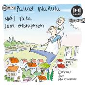 CD MP3 Mój tata jest olbrzymem. Autor: Wakuła Paweł. Dadada.pl Okładka książki CD MP3 Mój tata jest olbrzymem
