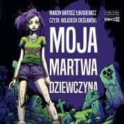 CD MP3 Moja martwa dziewczyna. Autor: Łukasiewicz Marcin Bartosz. Dadada.pl Okładka książki CD MP3 Moja martwa dziewczyna
