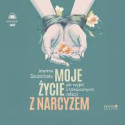 CD MP3 Moje życie z narcyzem. Jak wyjść z toksycznych relacji. Autor: Szczerbaty Joanna. Dadada.pl Okładka książki CD MP3 Moje życie z narcyzem. Jak wyjść z toksycznych relacji
