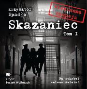 CD MP3 Na pohybel całemu światu! Skazaniec. Tom 1. Autor: Krzysztof Spadło. Dadada.pl Okładka książki CD MP3 Na pohybel całemu światu! Skazaniec. Tom 1