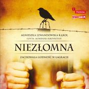 Okładka książki CD MP3 Niezłomna. Zachowała godność w łagrach