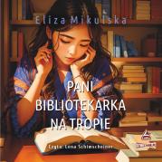 CD MP3 Pani bibliotekarka na tropie. Autor: Mikulska Eliza. Dadada.pl Okładka książki CD MP3 Pani bibliotekarka na tropie