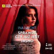 CD MP3 Sprawdź, czy już jest jasno. Autor: Ina Nacht. Dadada.pl Okładka książki CD MP3 Sprawdź, czy już jest jasno
