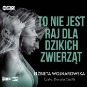 CD MP3 To nie jest raj dla dzikich zwierząt. Autor: Wojnarowska Elżbieta. Dadada.pl Okładka książki CD MP3 To nie jest raj dla dzikich zwierząt