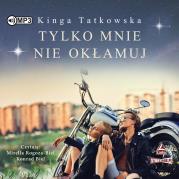 CD MP3 Tylko mnie nie okłamuj. Autor: Tatkowska Kinga. Dadada.pl Okładka książki CD MP3 Tylko mnie nie okłamuj