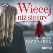 CD MP3 Więcej niż siostry. Autor: Zaczyńska Mariola. Dadada.pl Okładka książki CD MP3 Więcej niż siostry