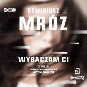 CD MP3 Wybaczam Ci. Autor: Remigiusz Mróz. Dadada.pl Okładka książki CD MP3 Wybaczam Ci
