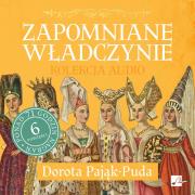 CD MP3 Zapomniane władczynie (kolekcja audio). Autor: Pająk-Puda Dorota. Dadada.pl Okładka książki CD MP3 Zapomniane władczynie (kolekcja audio)