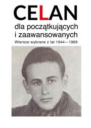 Okładka książki Celan dla początkujących i zaawansowanych Wiersze wybrane z lat 1940-1969