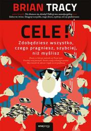 Cele! Zdobędziesz wszystko, czego pragniesz.... Autor: Brian Tracy. Dadada.pl Okładka książki Cele! Zdobędziesz wszystko, czego pragniesz...
