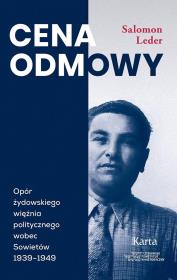 Cena odmowy. Opór żydowskiego więźnia politycznego wobec Sowietów 1939-1949. Autor: Salomon Leder. Dadada.pl Okładka książki Cena odmowy. Opór żydowskiego więźnia politycznego wobec Sowietów 1939-1949