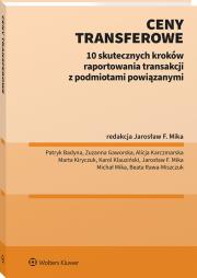 Ceny transferowe. 10 skutecznych kroków raportowania transakcji z podmiotami powiązanymi. Autor: Michał Mika, Beata Rawa-Miszczuk, Zuzanna Gaworska, Marta Kiryczuk, Karol Klauziński, Alicja Karczmarska, Patryk Badyna. Dadada.pl Okładka książki Ceny transferowe. 10 skutecznych kroków raportowania transakcji z podmiotami powiązanymi