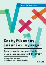 Certyfikowany inżynier wymagań. Opracowanie na podstawie planu nauczania IREB  CPRE . Przykładowe pytania egzaminacyjne z rozwiązaniami. Autor: Zmitrowicz Karolina. Dadada.pl Okładka książki Certyfikowany inżynier wymagań. Opracowanie na podstawie planu nauczania IREB  CPRE . Przykładowe pytania egzaminacyjne z rozwiązaniami