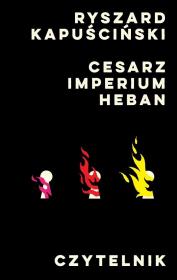 Cesarz / Imperium / Heban. Autor: Ryszard Kapuściński. Dadada.pl Okładka książki Cesarz / Imperium / Heban