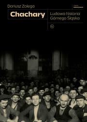 Chachary. Ludowa historia Górnego Śląska. Autor: Zalega Dariusz. Dadada.pl Okładka książki Chachary. Ludowa historia Górnego Śląska
