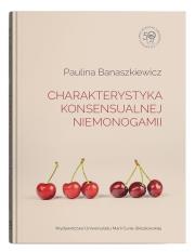 Charakterystyka konsensualnej niemonogamii. Autor: Banaszkiewicz Paulina. Dadada.pl Okładka książki Charakterystyka konsensualnej niemonogamii