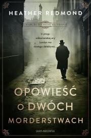 Charles Dickens na tropie. Opowieść o dwóch morderstwach. Autor: Redmond Heather. Dadada.pl Okładka książki Charles Dickens na tropie. Opowieść o dwóch morderstwach