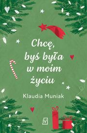 Chcę, byś była w moim życiu. Autor: Klaudia Muniak. Dadada.pl Okładka książki Chcę, byś była w moim życiu