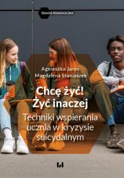 Chcę żyć! Żyć inaczej. Autor: Jaros Agnieszka, Staniaszek Magdalena. Dadada.pl Okładka książki Chcę żyć! Żyć inaczej