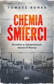 Chemia śmierci. Zbrodnie w najtajniejszym obozie III Rzeszy wyd. specjalne. Autor: Bonek Tomasz. Dadada.pl Okładka książki Chemia śmierci. Zbrodnie w najtajniejszym obozie III Rzeszy wyd. specjalne