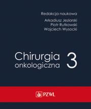 Chirurgia onkologiczna. Tom 3. Autor: Jeziorski Arkadiusz, Rutkowski Piotr, Wojciech -Wysocki. Dadada.pl Okładka książki Chirurgia onkologiczna. Tom 3