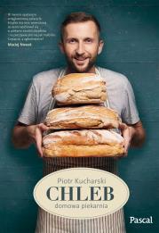 Chleb. Domowa piekarnia. Autor: Kucharski Piotr. Dadada.pl Okładka książki Chleb. Domowa piekarnia