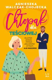 Chłopak dla teściowej. Autor: Walczak-Chojecka Agnieszka. Dadada.pl Okładka książki Chłopak dla teściowej