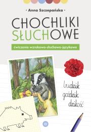 Chochliki słuchowe Ćwiczenia wzrokowo-słuchowo-językowe. Autor: Szczepańska Anna. Dadada.pl Okładka książki Chochliki słuchowe Ćwiczenia wzrokowo-słuchowo-językowe