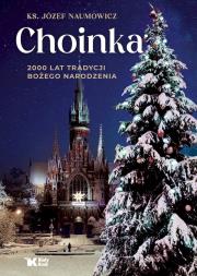 Choinka 2000 lat tradycji Bożego Narodzenia. Autor: ks. Józef Naumowicz. Dadada.pl Okładka książki Choinka 2000 lat tradycji Bożego Narodzenia