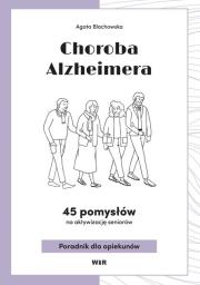 Okładka książki Choroba Alzheimera. 45 pomysłów na aktywizacj..