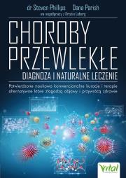 Choroby przewlekłe. Diagnoza i naturalne leczenie.. Autor: Steven Phillips, Dana Parish, Loberg Kristin. Dadada.pl Okładka książki Choroby przewlekłe. Diagnoza i naturalne leczenie.