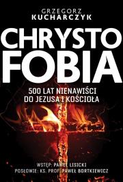 Chrystofobia. 500 lat nienawiści do Jezusa.... Autor: red. Grzegorz Kucharczyk. Dadada.pl Okładka książki Chrystofobia. 500 lat nienawiści do Jezusa...