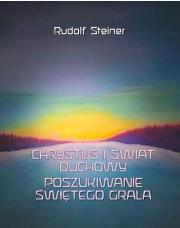 Chrystus i świat duchowy. Poszukiwanie świętego... Autor: Rudolf Steiner. Dadada.pl Okładka książki Chrystus i świat duchowy. Poszukiwanie świętego..