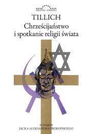 Chrześcijaństwo i spotkanie religii świata. Autor: Tillich Paul. Dadada.pl Okładka książki Chrześcijaństwo i spotkanie religii świata