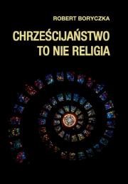 Okładka książki Chrześcijaństwo to nie religia