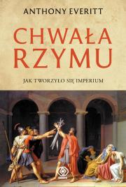 Chwała Rzymu. Autor: Anthony Everitt. Dadada.pl Okładka książki Chwała Rzymu