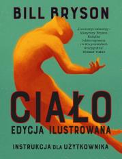 Ciało. Instrukcja dla użytkownika. Edycja ilustrowana. Autor: Bill Bryson. Dadada.pl Okładka książki Ciało. Instrukcja dla użytkownika. Edycja ilustrowana