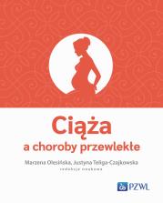 Ciąża a choroby przewlekłe. Autor: Olesińska Marzena, Justyna Teliga-Czajkowska. Dadada.pl Okładka książki Ciąża a choroby przewlekłe
