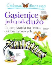 Ciekawe dlaczego gąsiennice jedzą tak dużo. Autor: Belinda Weber. Dadada.pl Okładka książki Ciekawe dlaczego gąsiennice jedzą tak dużo