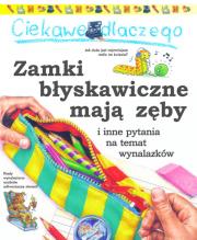 Okładka książki Ciekawe dlaczego zamki błyskawiczne mają zęby