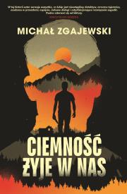 Ciemność żyje w nas. Autor: Michał Zgajewski. Dadada.pl Okładka książki Ciemność żyje w nas