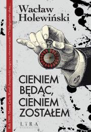 Cieniem będąc, cieniem zostałem. Autor: Holewiński Wacław. Dadada.pl Okładka książki Cieniem będąc, cieniem zostałem